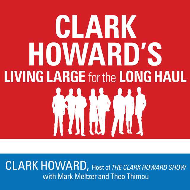 Clark Howard’s Living Large for the Long Haul