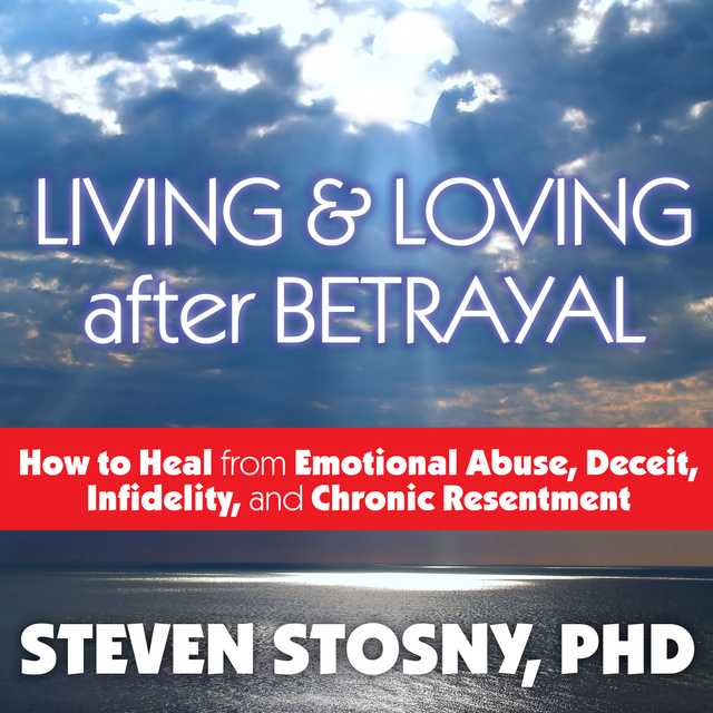 Living and Loving After Betrayal