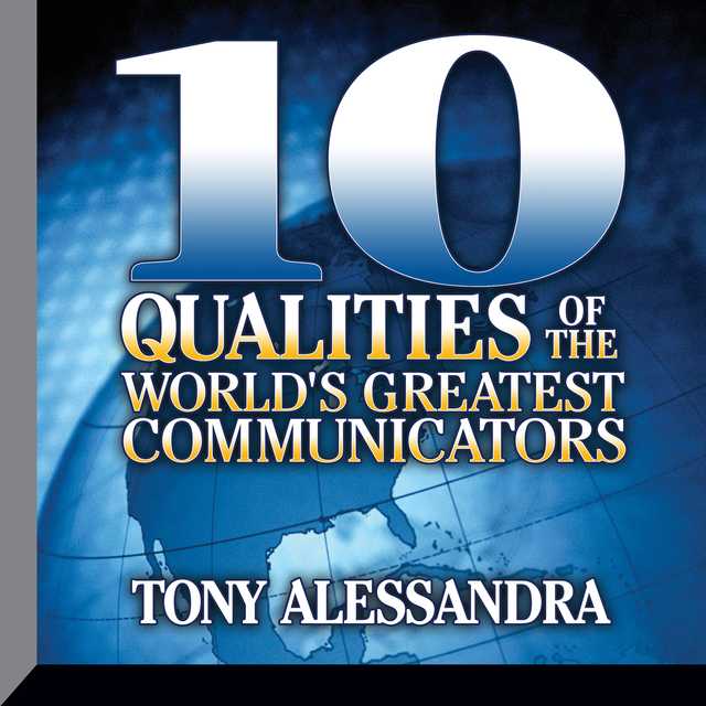 Ten Qualities The World’s Greatest Communicators