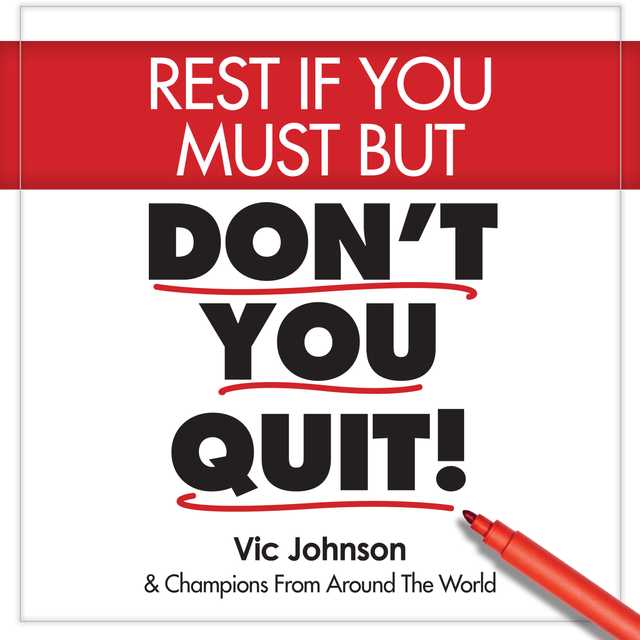 Rest If You Must, But Don’t You Quit