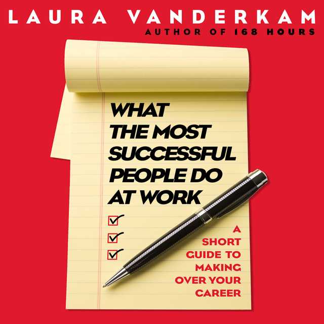 What the Most Successful People Do at Work