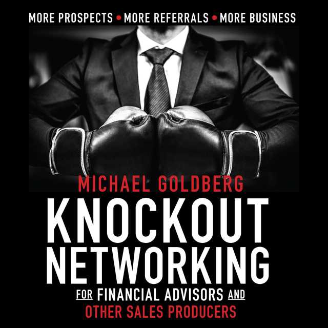 Knock Out Networking for Financial Advisors and Other Sales Producers