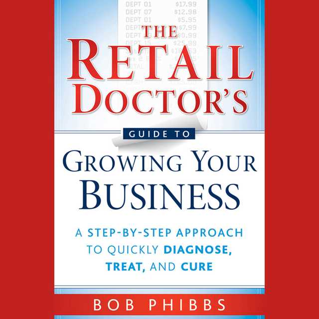 The Retail Doctor’s Guide to Growing Your Business