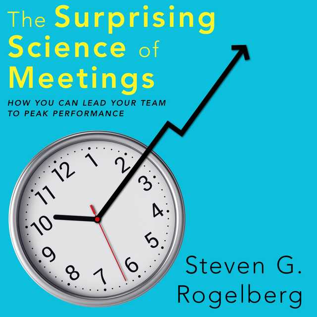 The Surprising Science of Meetings