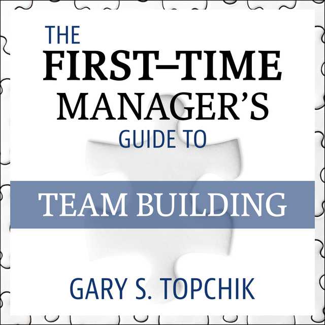 The First-Time Manager’s Guide to Team Building