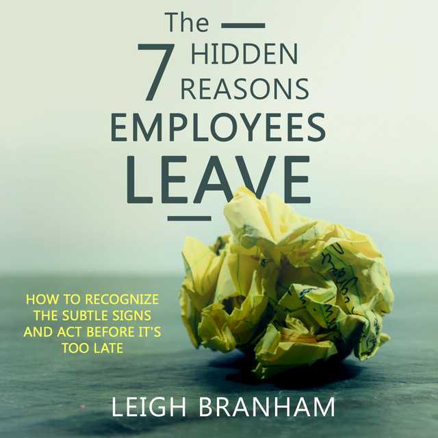 The 7 Hidden Reasons Employees Leave