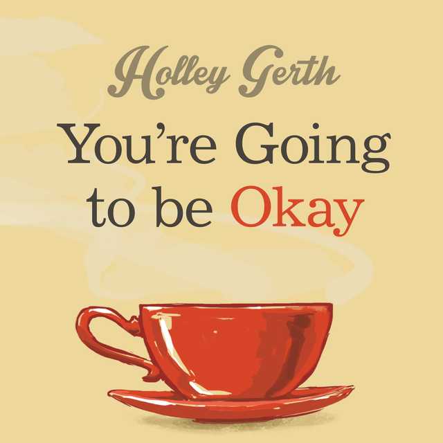 You’re Going to Be Okay
