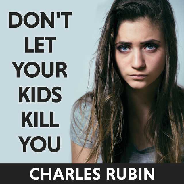 Don’t Let Your Kids Kill You