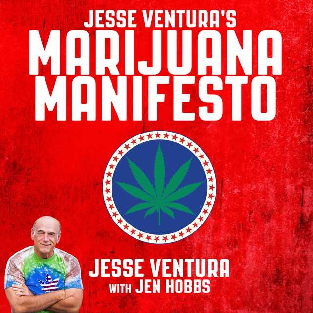 Jesse Ventura’s Marijuana Manifesto