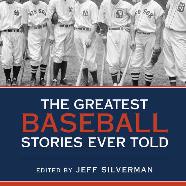 The Greatest Baseball Stories Ever Told