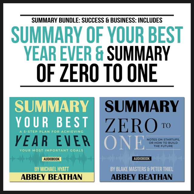 Summary Bundle: Success & Business: Includes Summary of Your Best Year Ever & Summary of Zero to One