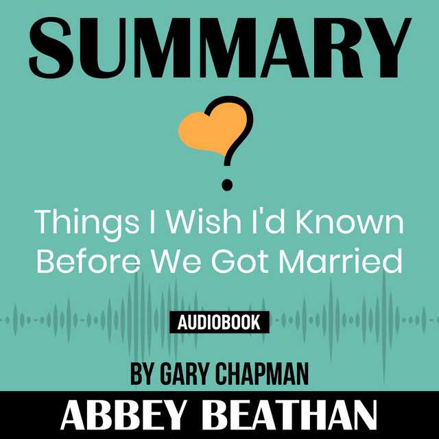 Summary of Things I Wish I’d Known Before We Got Married by Gary Chapman