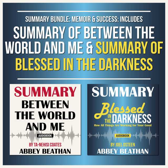 Summary Bundle: Memoir & Success: Includes Summary of Between the World and Me & Summary of Blessed in the Darkness
