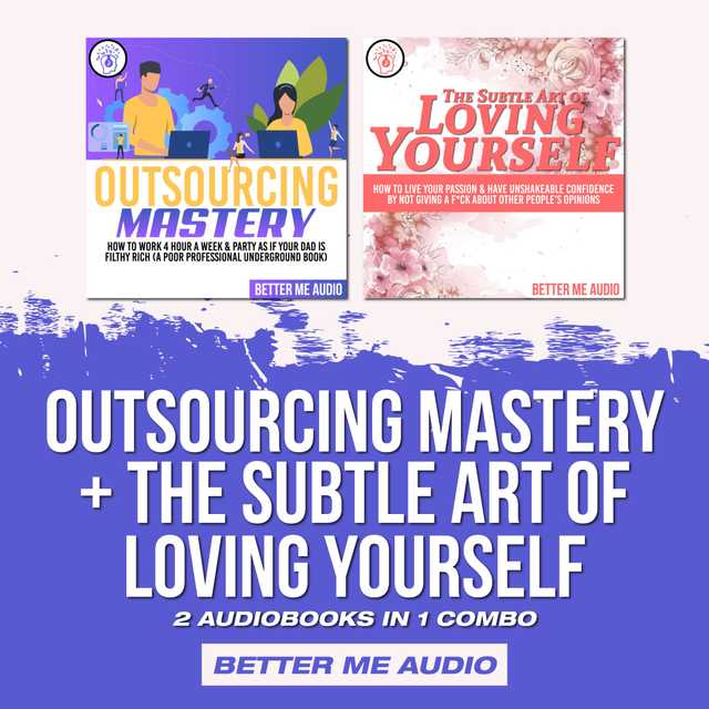 Outsourcing Mastery + The Subtle Art of Loving Yourself: 2 Audiobooks in 1 Combo