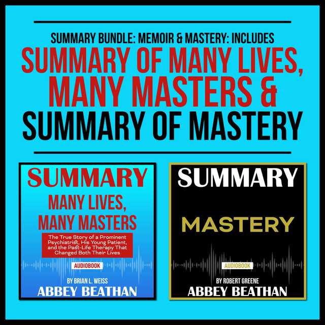 Summary Bundle: Memoir & Mastery: Includes Summary of Many Lives, Many Masters & Summary of Mastery