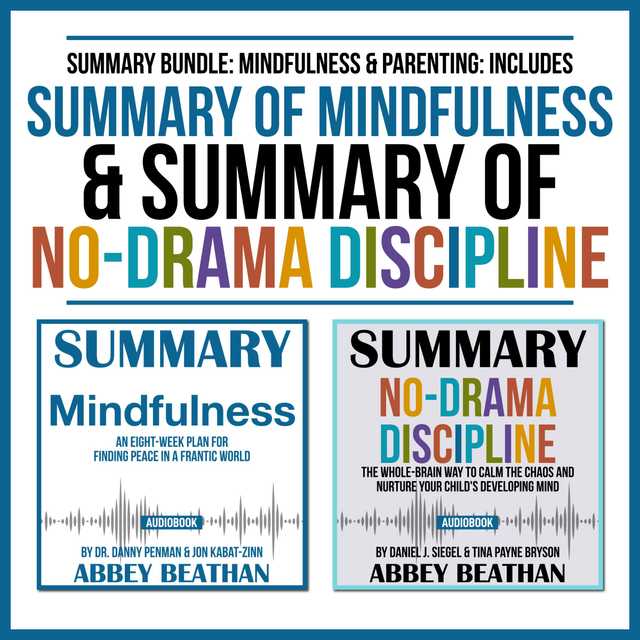 Summary Bundle: Mindfulness & Parenting: Includes Summary of Mindfulness & Summary of No-Drama Discipline
