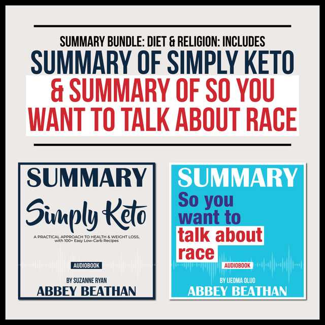 Summary Bundle: Diet & Religion: Includes Summary of Simply Keto & Summary of So You Want to Talk About Race
