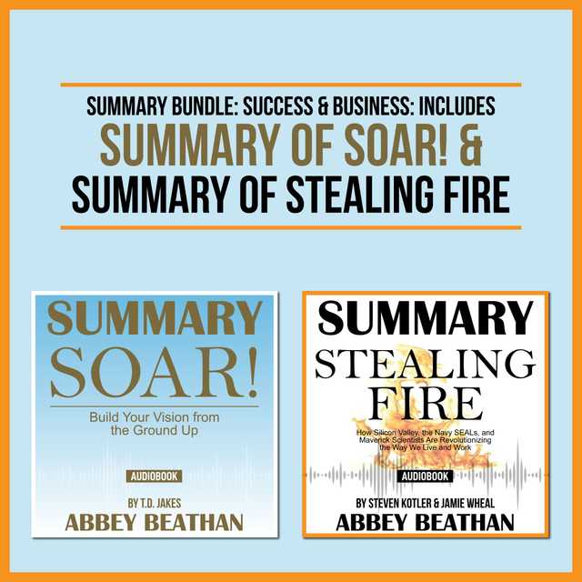 Summary Bundle: Success & Business: Includes Summary of Soar! & Summary of Stealing Fire