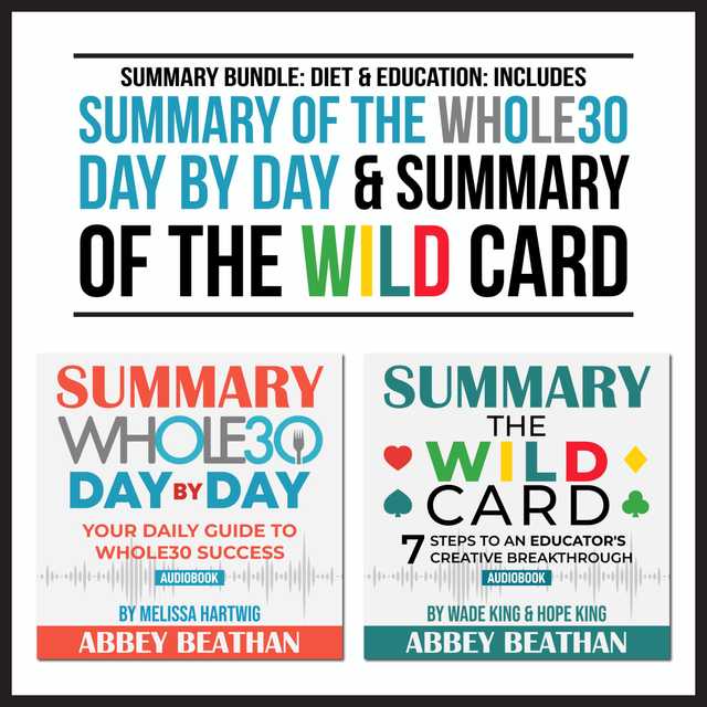 Summary Bundle: Diet & Education: Includes Summary of The Whole30 Day by Day & Summary of The Wild Card