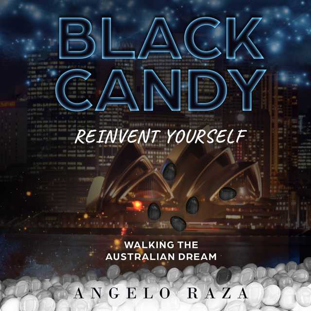 Black Candy, Reinvent Yourself by Walking The Australian Dream