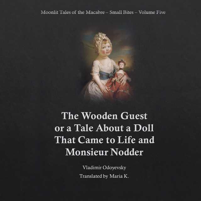 The Wooden Guest (Moonlit Tales of the Macabre – Small Bites Book 5)