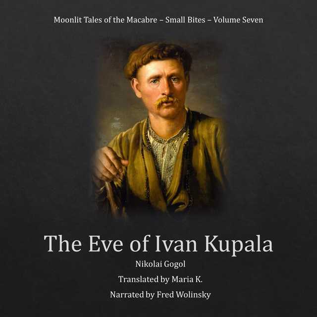The Eve of Ivan Kupala (Moonlit Tales of the Macabre – Small Bites Book 7)