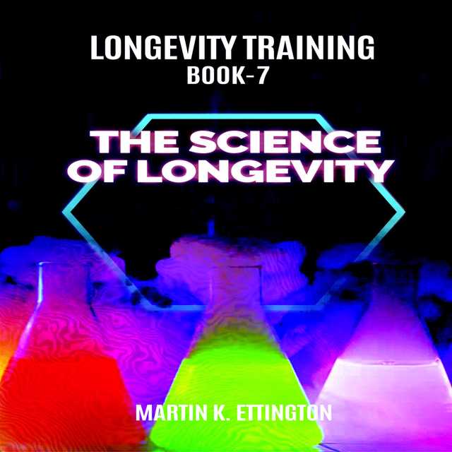 Longevity Training Book-7 The Science of Longevity