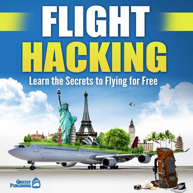 Flight Hacking: Learn the Secrets to Flying for Free