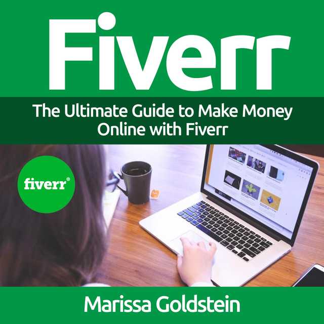 Fiverr: The Ultimate Guide to Make Money Online with Fiverr
