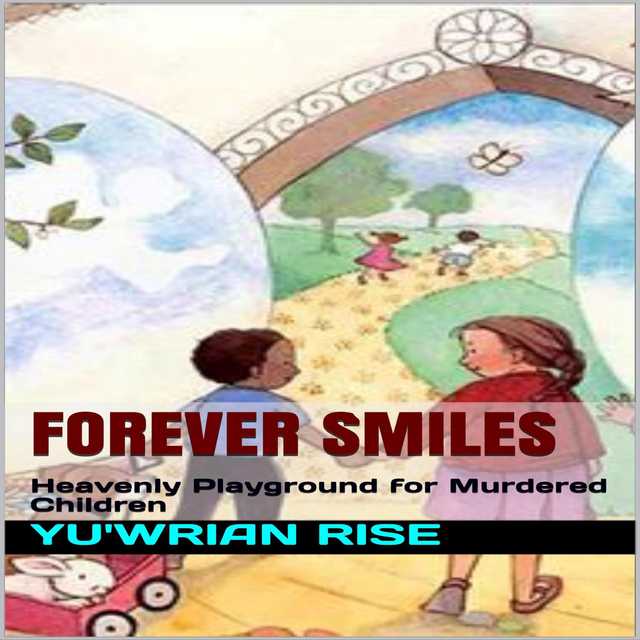 Forever Smiles; Heavenly Playground for Murdered Children