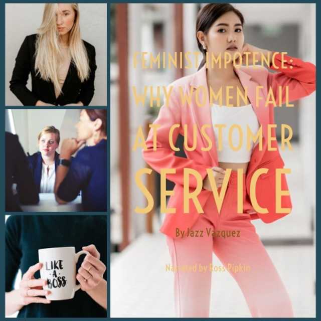 Feminist Impotence: Why Females Fail at Customer Service