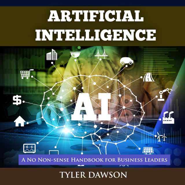 Artificial Intelligence: A No Non-Sense Handbook for Business Leaders