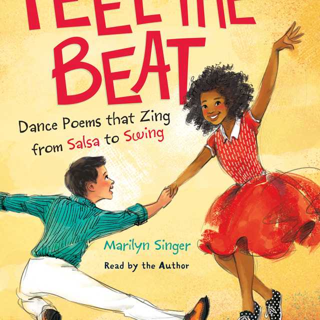 Feel the Beat: Dance Poems that Zing from Salsa to Swing