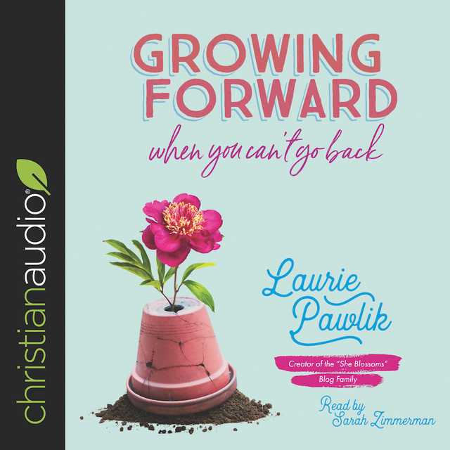 Growing Forward When You Can’t Go Back