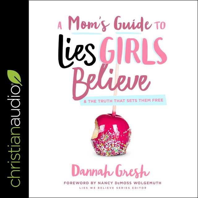 Mom’s Guide to Lies Girls Believe