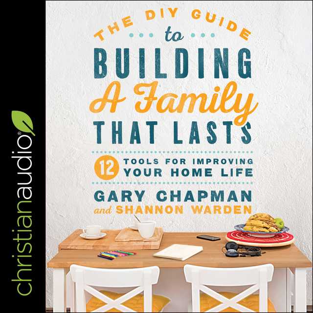 The DIY Guide to Building a Family that Lasts