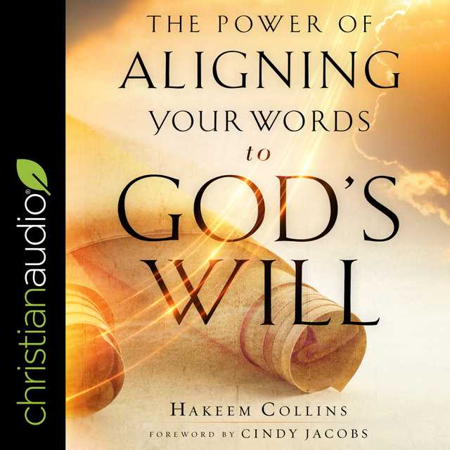 The Power of Aligning Your Words to God’s Will