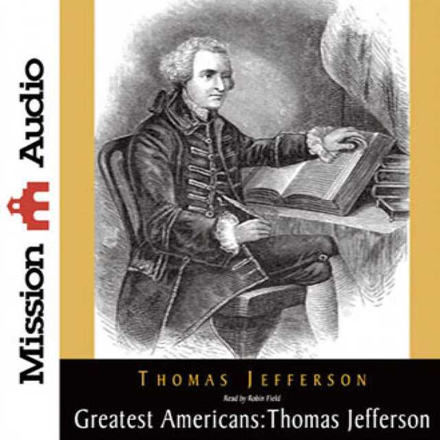 Greatest Americans Series: Thomas Jefferson