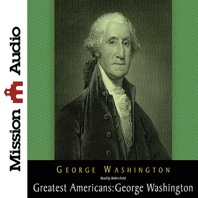 Greatest Americans Series: George Washington