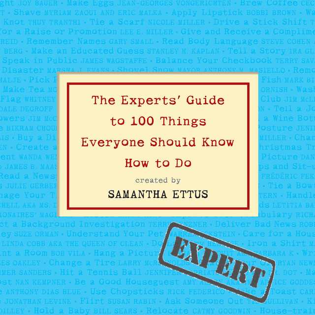 The Experts’ Guide to 100 Things Everyone Should Know How to Do