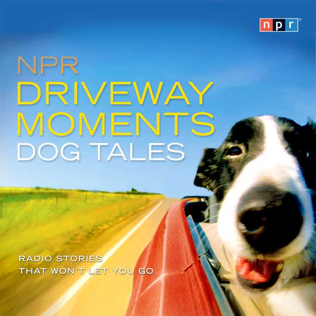 NPR Driveway Moments Dog Tales