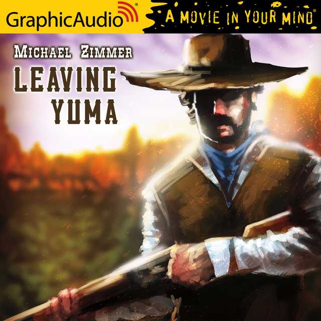Leaving Yuma [Dramatized Adaptation]