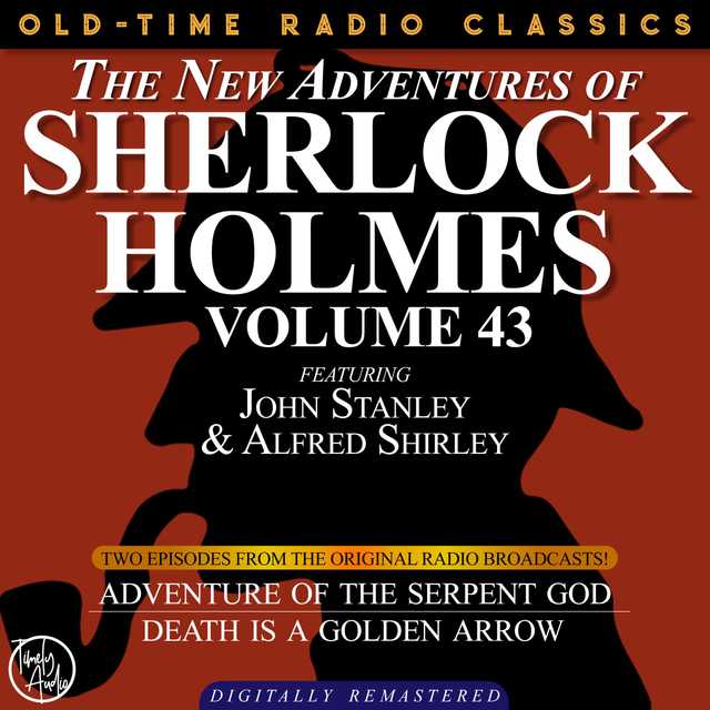 THE NEW ADVENTURES OF SHERLOCK HOLMES, VOLUME 43; EPISODE 1: THE ADVENTURE OF THE SERPENT GOD  EPISODE 2:DEATH IS A GOLDEN ARROW