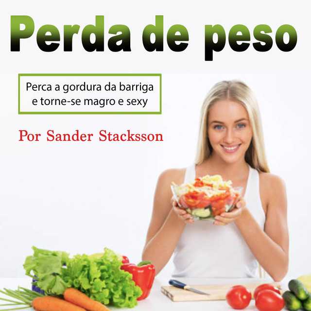 Perda de peso: Perca a gordura da barriga e torne-se magro e sexy (Portuguese Edition)