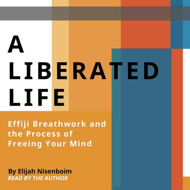 A Liberated Life: Effiji Breathwork and the Process of Freeing Your Mind