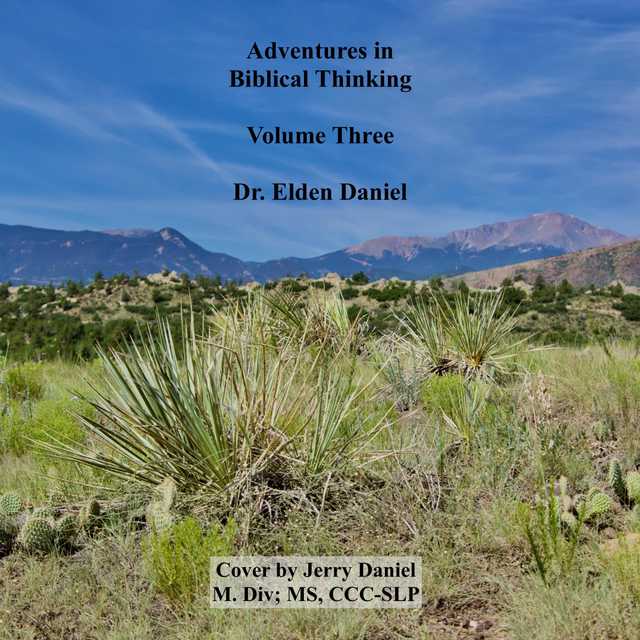 Adventures in Biblical Thinking Volume Three