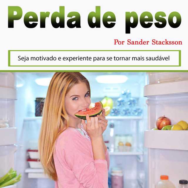 Perda de peso: Seja motivado e experiente para se tornar mais saudável (Portuguese Edition)
