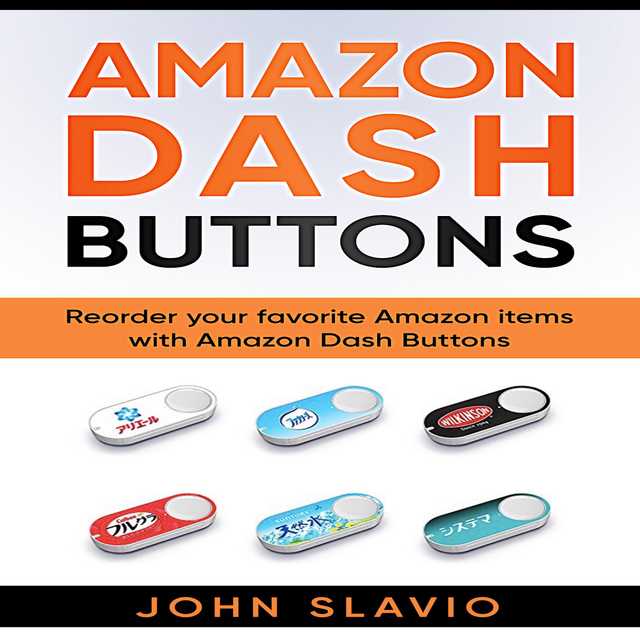 Amazon Dash Buttons: Reorder Your Favorite Amazon Items with Amazon Dash Buttons