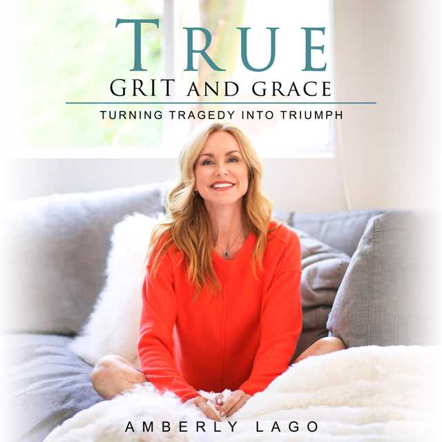 True Grit and Grace, Turning Tragedy Into Triumph