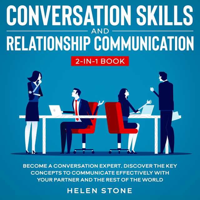 Conversation Skills and Relationship Communication 2-in-1 Book Become a Conversation Expert. Discover The Key Concepts to Communicate Effectively with your Partner and The Rest of The World